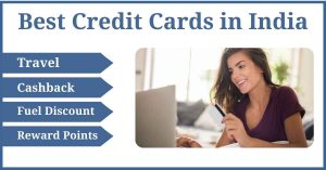 Best Credit Cards in India for Travel, Cashback, Fuel Discount and Reward Points