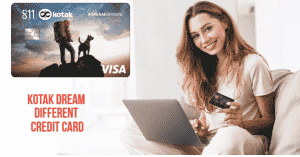 Kotak 811 Credit Card and Dream Different Credit Card