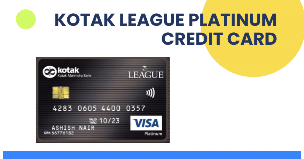 Kotak League Platinum Credit Card Benefits, charges and Eligibility 2022